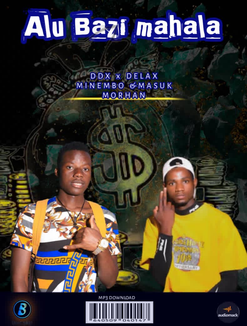 DDX ft Delaxy Minembo & masuk Morgan - alubazi mahala