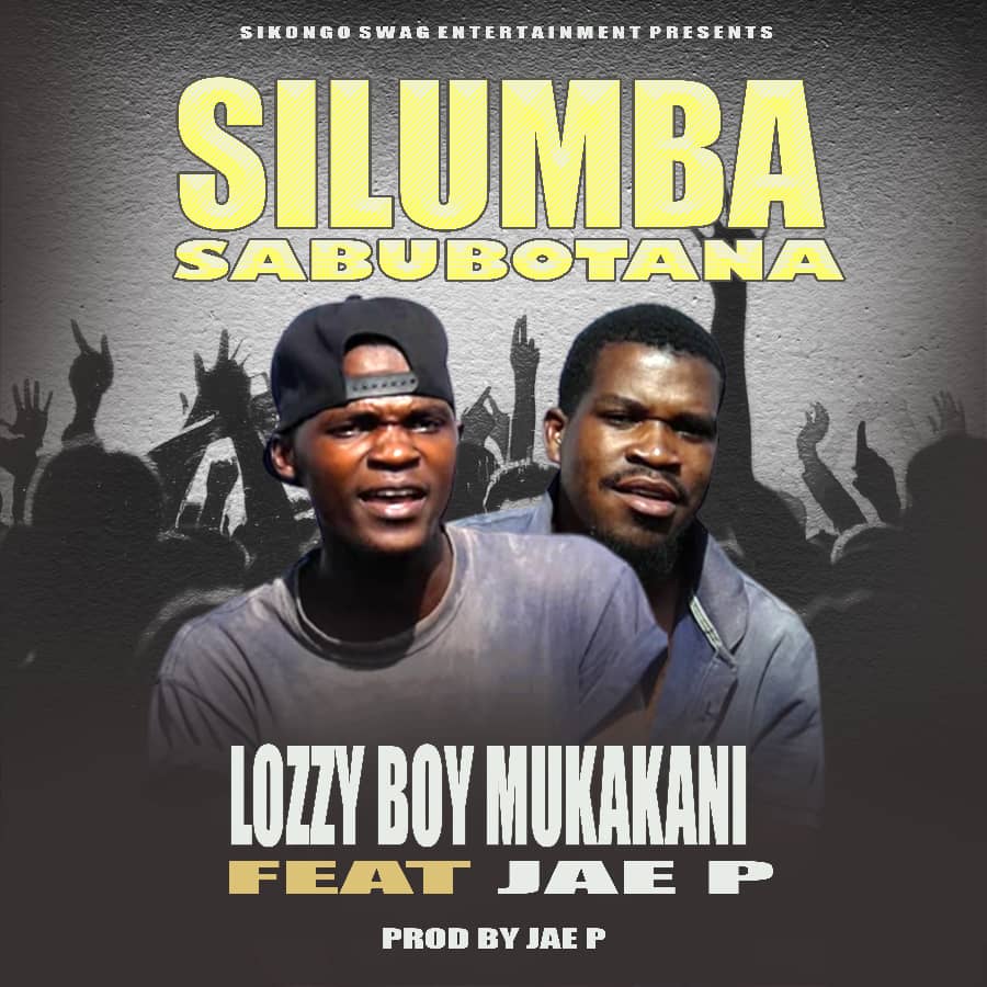Lozzy Boy Mukakani ft Jae P - Silumba sabubotana