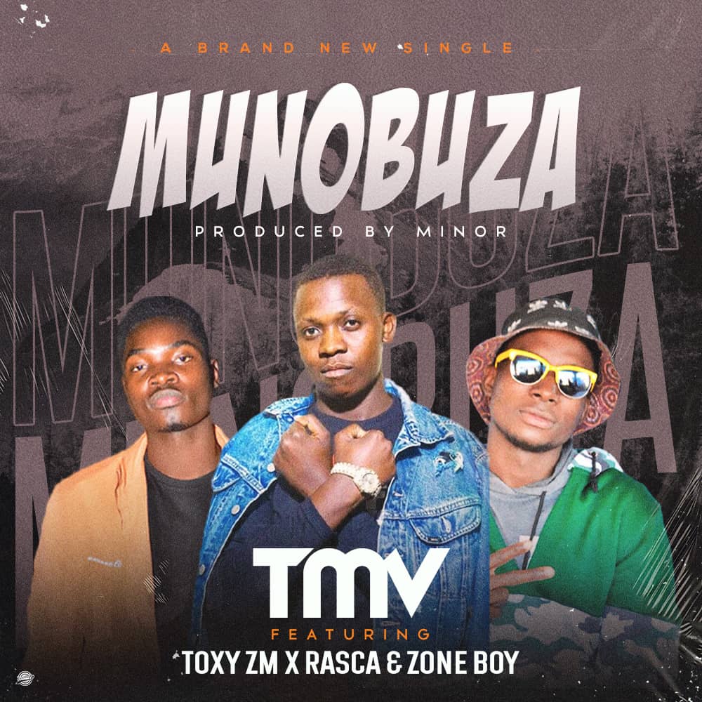 Munobuza by TMV ft Toxy ZM X Rasca and Zone Boy