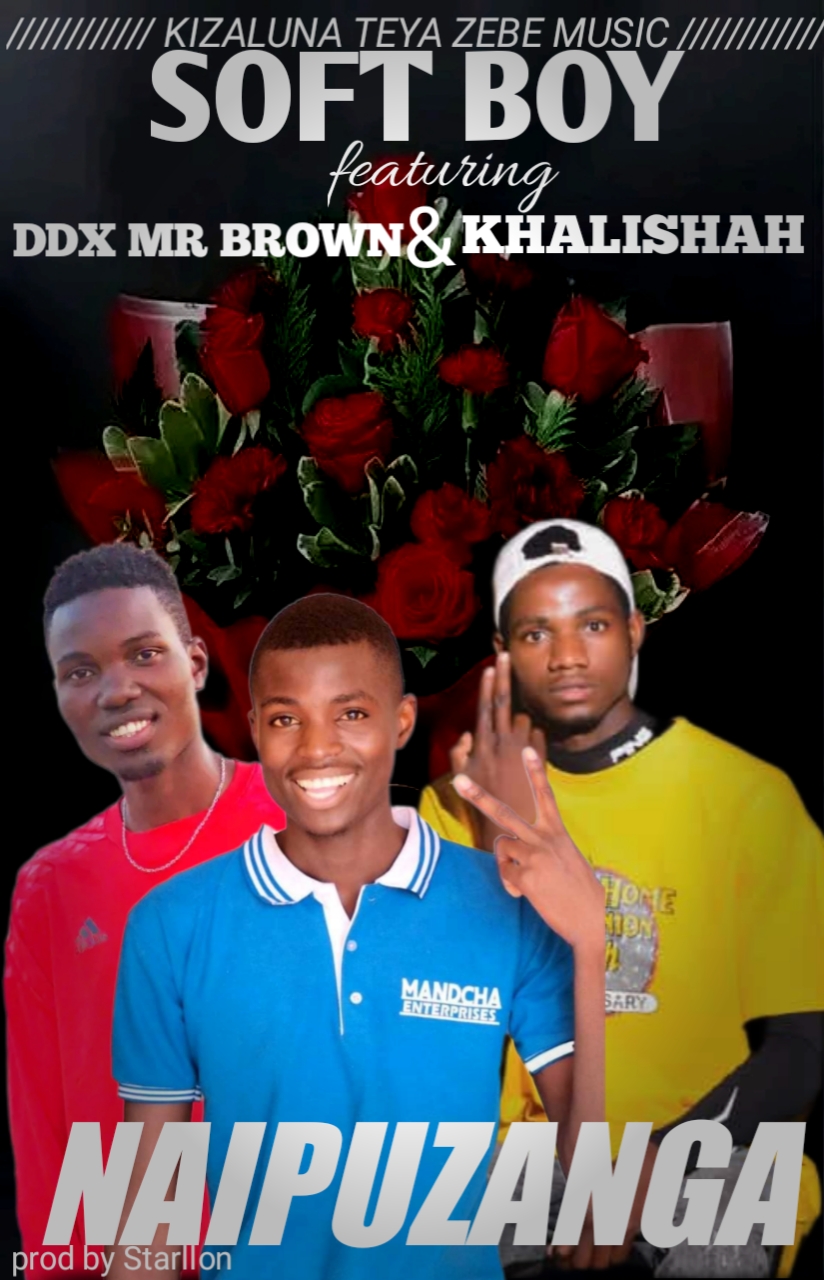 Naipuzanga soft boy ft ddx & Khalishah 